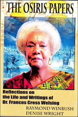 The Osiris Papers: Reflections on the Life and Writings of Dr. Frances Cress Welsing