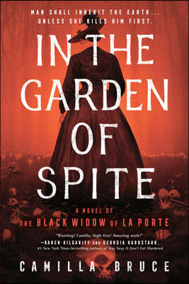 In the Garden of Spite: A Novel of the Black Widow of La Porte