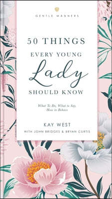 50 Things Every Young Lady Should Know Revised and Expanded: What to Do, What to Say, and How to Behave