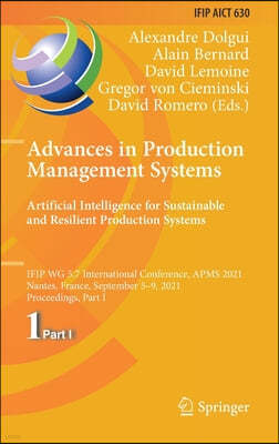 Advances in Production Management Systems. Artificial Intelligence for Sustainable and Resilient Production Systems: Ifip Wg 5.7 International Confere