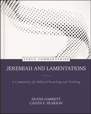 Jeremiah and Lamentations: A Commentary for Biblical Preaching and Teaching