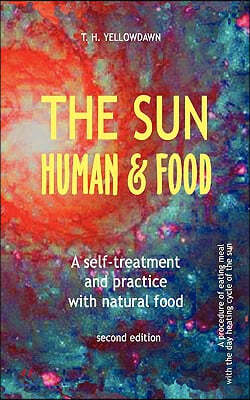 The Sun, Human & Food: A self-treatment and practice with natural food