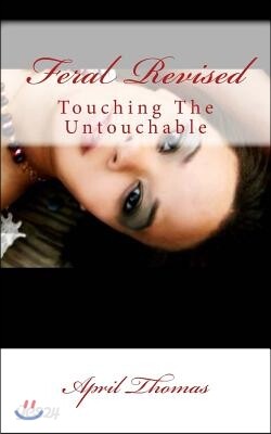 Feral: Touching The Untouchable