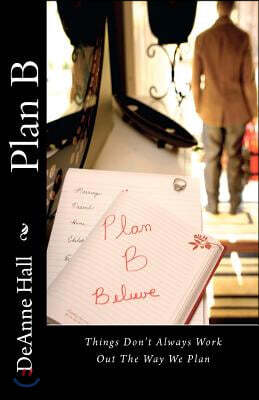 Plan B: "Things Don't Always Work Out The Way We Plan"