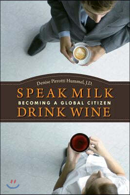 Speak Milk. Drink Wine: Becoming a Global Citizen