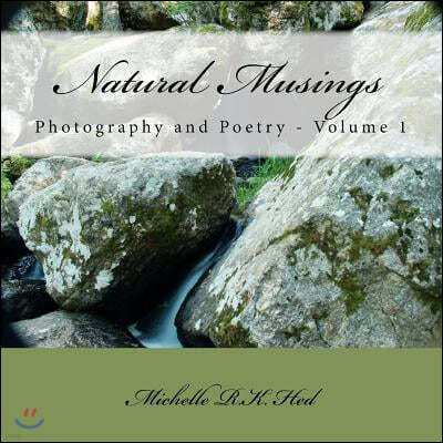 Natural Musings: Photography and Poetry