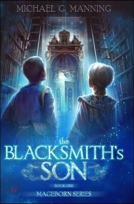 Createspace Mageborn: The Blacksmith's Son: Mordecai's journey to master magic draws him into an ancient battle for the future of humanity.