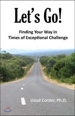 Let's Go!: Finding Your Way in Times of Exceptional Challenge