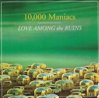 [] 10,000 Maniacs - Love Among the Ruins