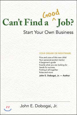 Can't Find a Good Job? - Start Your Own Business