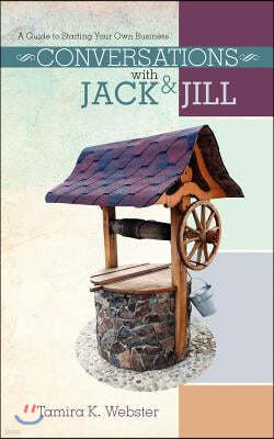 Conversations with Jack & Jill: A Guide to Starting Your Own Business