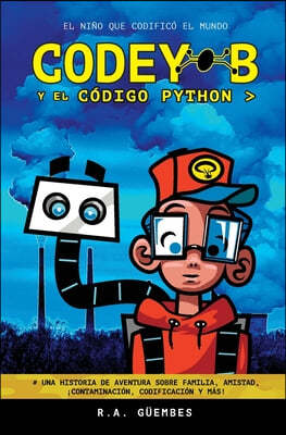 Codey-B y El Codigo Python: El Nino Que Codifico El Mundo