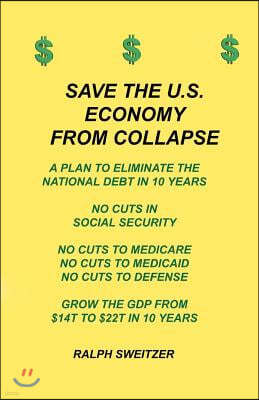 Save the U.S. economy from collapse: Eliminate the national debt in 10 years