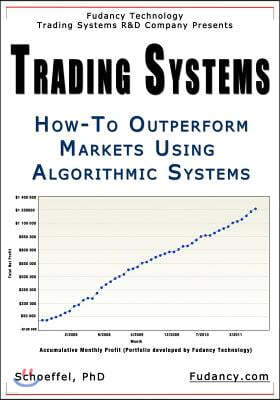 Trading Systems: How-To outperform markets using algorithmic systems