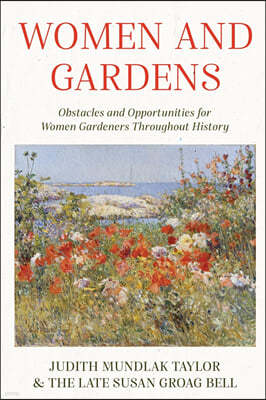 Women and Gardens: Obstacles and Opportunities for Women Gardeners Throughout History