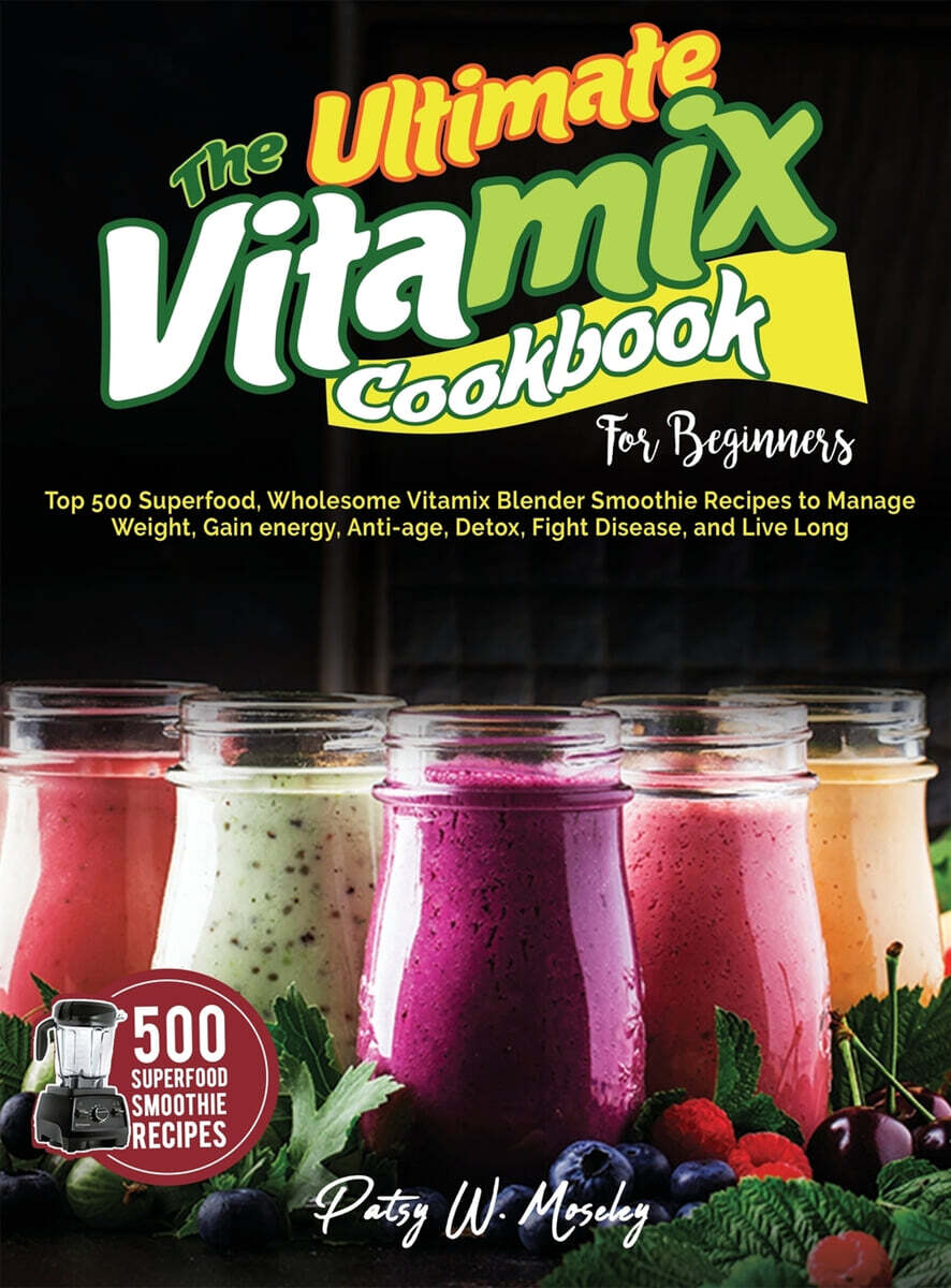 The Ultimate Vitamix Cookbook For Beginners YES24