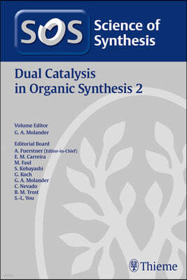 Science of Synthesis: Dual Catalysis in Organic Synthesis 2