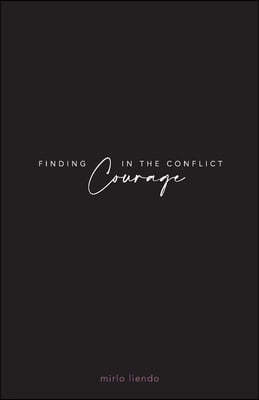 Finding Courage In The Conflict