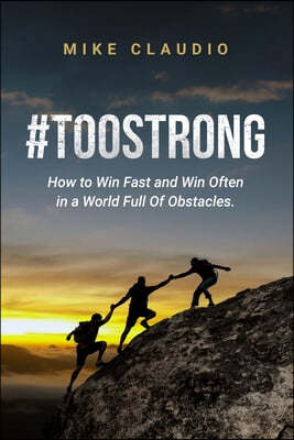 #TooStrong: How to Win Fast and Win Often in a World Full of Obstacles