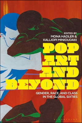 Pop Art and Beyond: Gender, Race, and Class in the Global Sixties