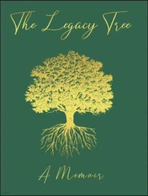 The Legacy Tree - A Memoir