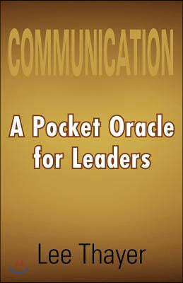 Communication a Pocket Oracle for Leaders: A Pocket Oracle for Leaders