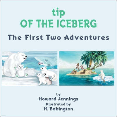tip OF THE ICEBERG: The First Two Adventures