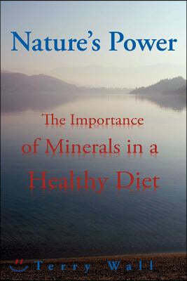 Natures Power: The Importance of Minerals in a Healthy Diet