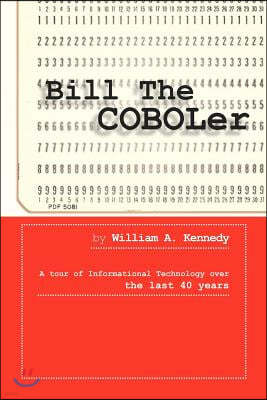 Bill the Coboler: A Tour of Informational Technology Over the Last 40 Years