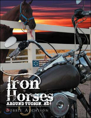 Iron Horses Around Tucson, AZ