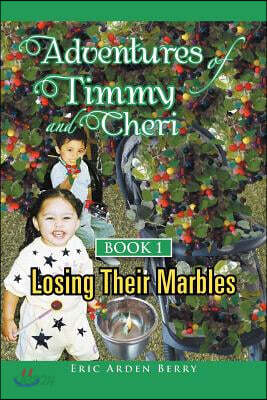 Adventures of Timmy and Cheri: Book 1: Losing Their Marbles