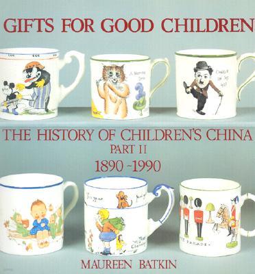 Gifts for Good Children Part Two - The History of: The History of Children's China 1890 - 1990