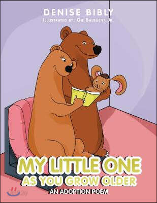 My Little One as You Grow Older; An Adoption Poem: An Adoption Poem