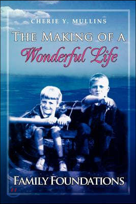 The Making of a Wonderful Life: Family Foundations