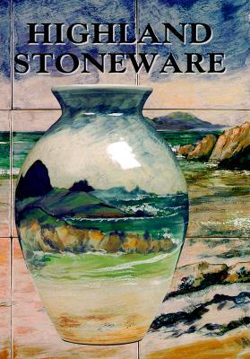 Highland Stoneware: The First Twenty Five Years of a Scottish Pottery