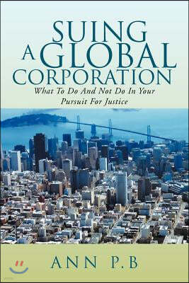 Suing a Global Corporation: What to Do and Not Do in Your Pursuit for Justice