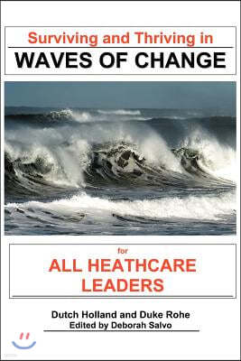 Surviving and Thriving in Waves of Change: For Healthcare Leaders