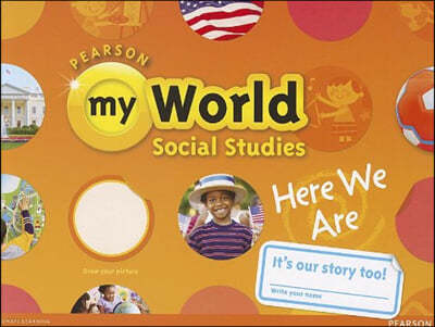 My World Social Studies GrK : Here We Are