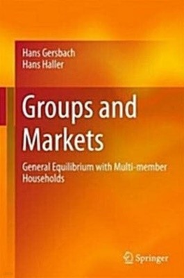 Groups and Markets : General Equilibrium with Multi-Member Households [2017 edition | Hardcover]