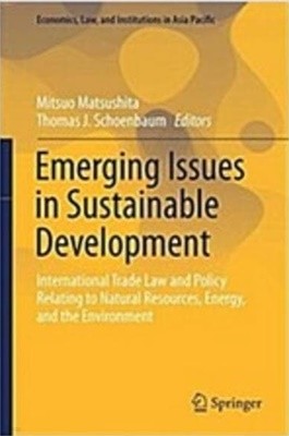 Emerging Issues in Sustainable Development: International Trade Law and Policy Relating to Natural Resources, Energy, and the Environment (Hardcover, 2016) 