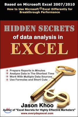 Hidden Secrets of Data Analysis in Excel: How to Use Microsoft(r) Excel Differently to Gain a Productive Edge