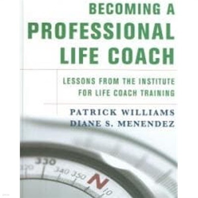 Becoming a Professional Life Coach: Lessons from the Institute for Life Coach Training (Hardcover) 
