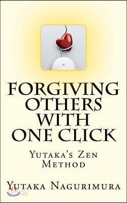 Forgiving Others with One Click: Yutaka's Zen Method