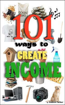 101 Ways to Create Income