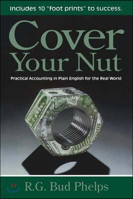 Cover Your Nut: Practical Accounting in Plain English for the Real World