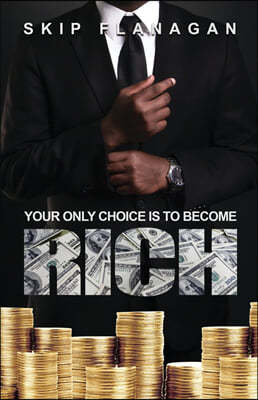 Your Only Choice is to Become Rich!