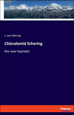 Chloralamid Schering: the new hypnotic