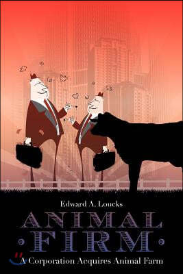 Animal Firm: A Corporation Acquires Animal Farm