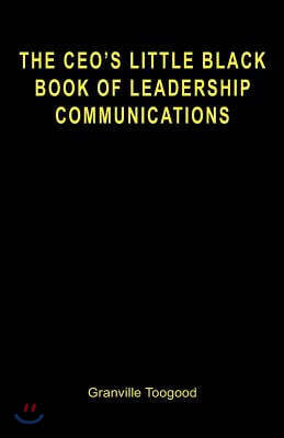 The CEO's Little Black Book of Leadership Communications