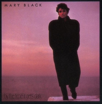 Mary Black(޸ ) - By The Time It Gets Dark ()